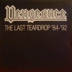 Vengeance (NL) : The Last Teardrop 84-92